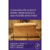 Communicate Science Papers, Presentations, and Posters Effectively - Gregory S. Patience, Daria C. Boffito, Paul Patience