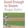 Good Enough to Dream (Roger Kahn)(Brožovaná)