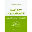 Náklady a kalkulácie v manažérskom účtovníctve - Oľga Poniščiaková