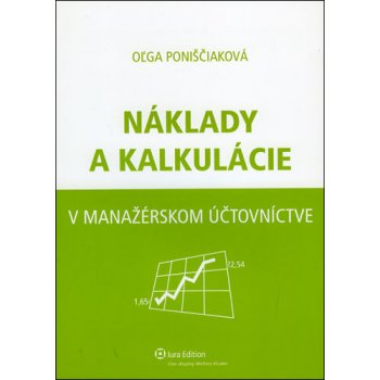 Náklady a kalkulácie v manažérskom účtovníctve - Oľga Poniščiaková