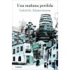 UNA MAÑANA PERDIDA (GABRIELA ADAMESTEANU)(Kniha)