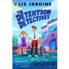 The Detention Detectives - Lis Jardine
