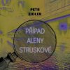 Petr Eidler: Případ Aleny Struskové: Případy z Maiselovy ulice (Čte Preiss Martin) - MP3-CD - Eidler Petr