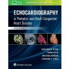 Echocardiography in Pediatric and Adult Congenital Heart Disease (Benjamin Eidem)(Pevná)