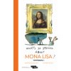 What's so special about Mona Lisa ?