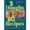 3 Doughs, 60 Recipes - Lacey Ostermann, Hardie Grant Books