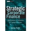 Strategic Corporate Finance - Applications in Valuation and Capital Structure (Justin Pettit)(Pevná)