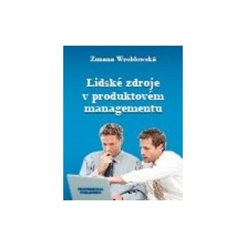 Lidské zdroje v produktovém managementu - Zuzana Wroblowská