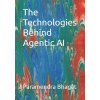 The Technologies Behind Agentic AI