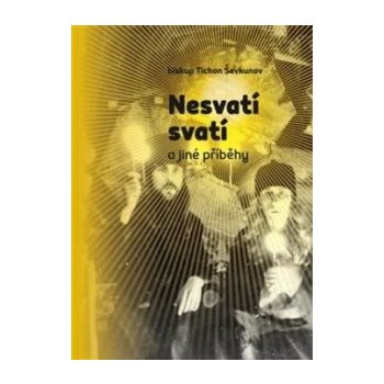 Nesvatí svatí a jiné příběhy Ševkunov Tichon