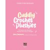 Cuddly Crochet Plushies: 30 Patterns for Adorable Animals You'll Love to Snuggle