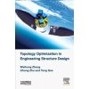Topology Optimization in Engineering Structure Design (Weihong Zhang,Ji-Hong Zhu,Tong Gao)(Pevná)