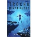 Trochu divné kusy 3 brož. - Martin Šust