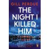 The Night I Killed Him - Gill Perdue