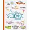 The Kitchen Science Cookbook - Michelle Dickinson