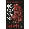 Obcování se smrtí - Jesse Bullington