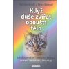 Když duše zvířat opouští tělo - Jak doprovázet umírající zvířata