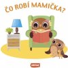 Čo robí mamička?