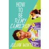 How to Be Remy Cameron (Julian Winters)(Brožovaná)