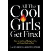 All the Cool Girls Get Fired (Kristina O'Neill)(Pevná)