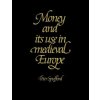 Money and its Use in Medieval Europe (Peter Spufford)(Brožovaná)