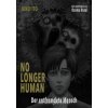 No longer human - Der entfremdete Mensch