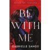 Be With Me (Gabrielle Sands)(Brožovaná)