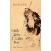 While We've Still Got Feet (David Y. Budbill)(Brožovaná)