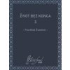 Život bez konca 3 - František Švantner