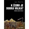 K čemu je dobrá válka? - Ian Morris