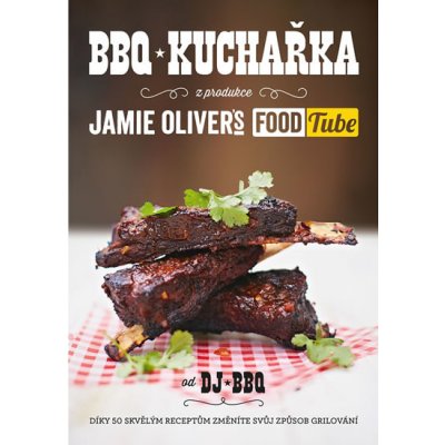 Jamie Oliver`s FOOD Tube: BBQ Kuchařka - DJ BQQ