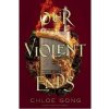 Our Violent Ends - Chloe Gong