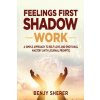 Feelings First Shadow Work (Benjy Sherer)(Brožovaná)