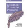 Designing Connected Products: UX for the Consumer Internet of Things (Rowland Claire)