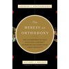 Heresy of Orthodoxy (Andreas J. Kostenberger,Michael J. Kruger,I. Howard Marshall)(Brožovaná)