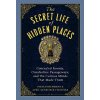 The Secret Life of Hidden Places - Stefan Bachmann, April Tucholke