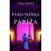 Parfumérka z Paríža - Alka Joshi