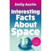 Interesting Facts About Space - Emily Austin, Atlantic Books