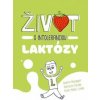 Život s intoleranciou laktózy - Madzinová Renáta, R. Stolárik, Marcel Lavrík