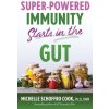Super-Powered Immunity Starts in the Gut (Cook Michelle Schoffro)