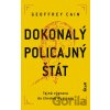 Dokonalý policajný štát - Geoffrey Cain