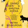 Divné děti a smutná kočka - Petra Soukupová