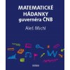 Matematické hádanky guvernéra ČNB - Aleš Michl a kolektiv ČNB