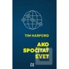 Ako spočítať svet (Tim Harford)