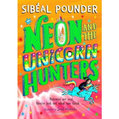 Neon's Secret Universe: The Unicorn Hunters - Sibéal Pounder