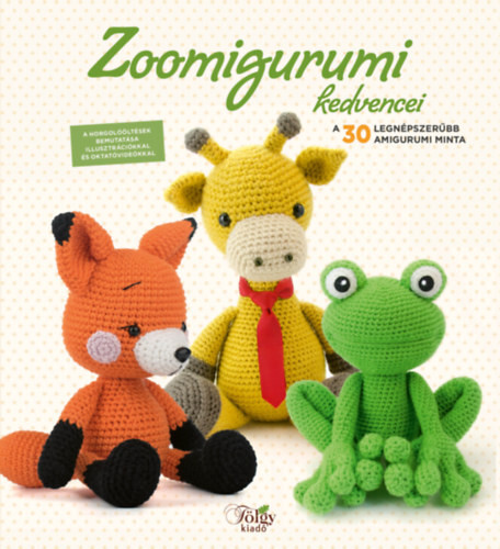 Zoomigurumi kedvencei - A 30 legnépszerűbb amigurumi minta