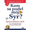 Kam sa podel môj syr? - Spencer Johnson