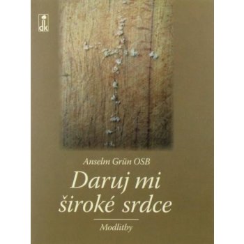 Daruj mi široké srdce - Anselm Grün