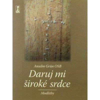 Daruj mi široké srdce - Anselm Grün