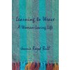 Learning to Weave (Jennie Boyd Bull)(Brožovaná)